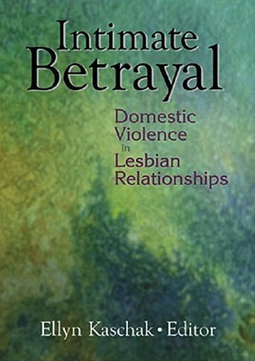 Intimate Betrayal: Domestic Violence in Lesbian Relationships (Hardcover)