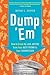 Dump 'Em: How to Break Up w...