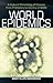 World Epidemics: A Cultural Chronology of Disease from Prehistory to the Era of Sars