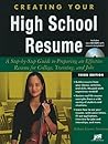 Creating Your High School Resume: A Step-By-Step Guide to Preparing an Effective Resume for College Training and Jobs