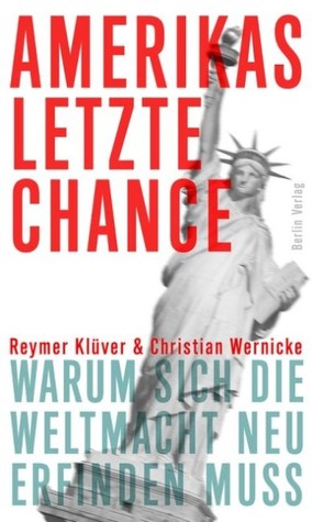 Amerikas letzte Chance: Warum sich die Weltmacht neu erfinden muss (Hardcover)
