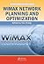 WiMAX Network Planning and Optimization (Wireless Networks and Mobile Communications)