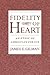 Fidelity of Heart: An Ethic of Christian Virtue