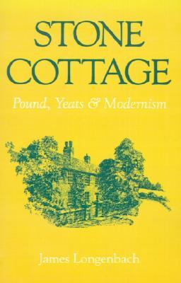 Stone Cottage: Pound, Yeats, and Modernism (Paperback)