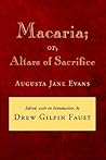 Macaria; or, Altars of Sacrifice Macaria; or, Altars of Sacrifice