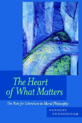 The Heart of What Matters: The Role for Literature in Moral Philosophy (Paperback)