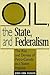Oil, the State, and Federalism: The Rise and Demise of Petro-Canada as a Statist Impulse (Studies in Comparative Political Economy and Public Policy)
