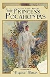 The Princess Pocahontas by Virginia Watson
