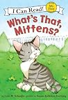 What's That, Mittens? by Lola M. Schaefer