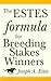 The Estes Formula for Breeding Stakes Winners by Joseph A. Estes