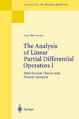 The Analysis of Linear Partial Differential Operators I: Distribution Theory and Fourier Analysis (Classics in Mathematics)