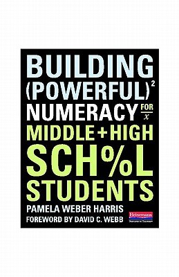 Building Powerful Numeracy for Middle and High School Students (Paperback)