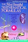 The Most Beautiful Mathematical Formulas: An Entertaining Look at the Most Insightful, Useful, and Quirky Theorems of All Time
