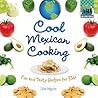 Cool Mexican Cooking: Fun and Tasty Recipes for Kids: Fun and Tasty Recipes for Kids