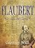 Flaubert: A Life