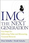 IMC, the Next Generation Five Steps for Delivering Value and Measuring Returns Using Marketing Communication