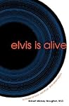 Elvis Is Alive by Robert Mickey Maughon Elvis Is Alive by Robert Mickey Maughon
