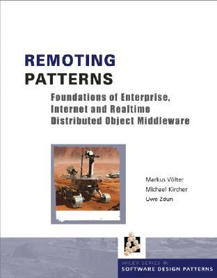 Remoting Patterns: Foundations of Enterprise, Internet and Realtime Distributed Object Middleware (Hardcover)