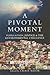 A Pivotal Moment by Laurie Ann Mazur