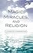 Magic, Miracles, and Religi...