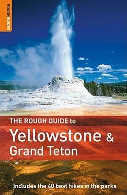 The Rough Guide to Yellowstone and the Grand Tetons 1 (Rough Guide Travel Guides)