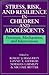 Stress, Risk, and Resilience in Children and Adolescents: Processes, Mechanisms, and Interventions
