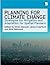 Planning for Climate Change: Strategies for Mitigation and Adaptation for Spatial Planners