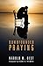Dumbfounded Praying by Harold M. Best