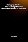 Managing Attention and Learning Disorders in Late Adolescence and Adulthood: A Guide for Practitioners