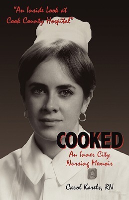 Cooked: An Inner City Nursing Memoir (Paperback)