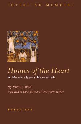 Homes of the Heart: A Book About Ramallah (Interlink World Fiction)