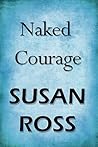 Naked Courage by Susan Ross
