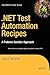 .NET Test Automation Recipes: A Problem-Solution Approach (Expert's Voice in .NET)