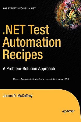 .NET Test Automation Recipes: A Problem-Solution Approach (Expert's Voice in .NET)