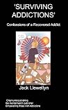 Surviving Addictions: Confessions of a Recovered Addict Surviving Addictions: Confessions of a Recovered Addict