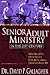 Senior Adult Ministry in the 21st Century: Step-By-Step Strategies for Reaching People Over 50