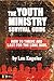 The Youth Ministry Survival Guide by Len Kageler The Youth Ministry Survival Guide by Len Kageler