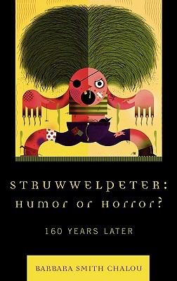 Struwwelpeter: Humor or Horror?: 160 Years Later (Hardcover)