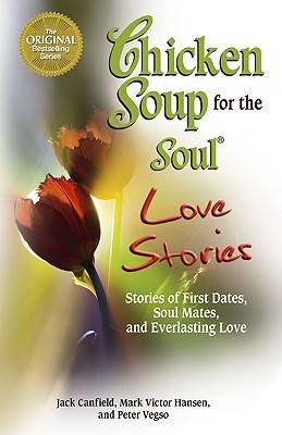 Chicken Soup for the Soul Love Stories: Stories of First Dates, Soul Mates, and Everlasting Love (Paperback)
