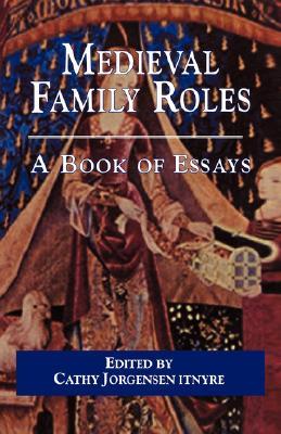 Medieval Family Roles: A Book of Essays (Garland Medieval Casebooks)