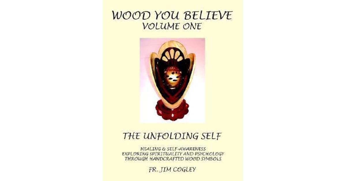 Wood You Believe The Unfolding Self Healing & Self Awareness Exploring