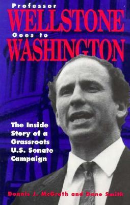 Professor Wellstone Goes to Washington: The Inside Story of a Grassroots U.S. Senate Campaign (Paperback)
