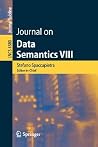 Journal on Data Semantics VIII (Lecture Notes in Computer Science, 4380)