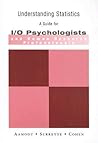 Understanding Statistics: A Guide for I/O Psychologists and Human Resource Professionals