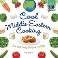 Cool Middle Eastern Cooking: Fun and Tasty Recipes for Kids: Fun and Tasty Recipes for Kids