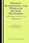 Energy Scavenging for Wireless Sensor Networks: with Special Focus on Vibrations