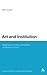 Art and Institution: Aesthetics in the Late Works of Merleau-Ponty (Continuum Studies in Continental Philosophy, 3)