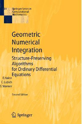 Geometric Numerical Integration: Structure-Preserving Algorithms for Ordinary Differential Equations (Springer Series in Computational Mathematics, 31)