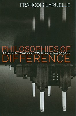 Philosophies of Difference: A Critical Introduction to Non-Philosophy (Hardcover)