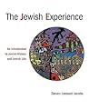 The Jewish Experience: An Introduction to Jewish History and Jewish Life The Jewish Experience: An Introduction to Jewish History and Jewish Life